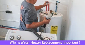 Why Is Water Heater Replacement Important